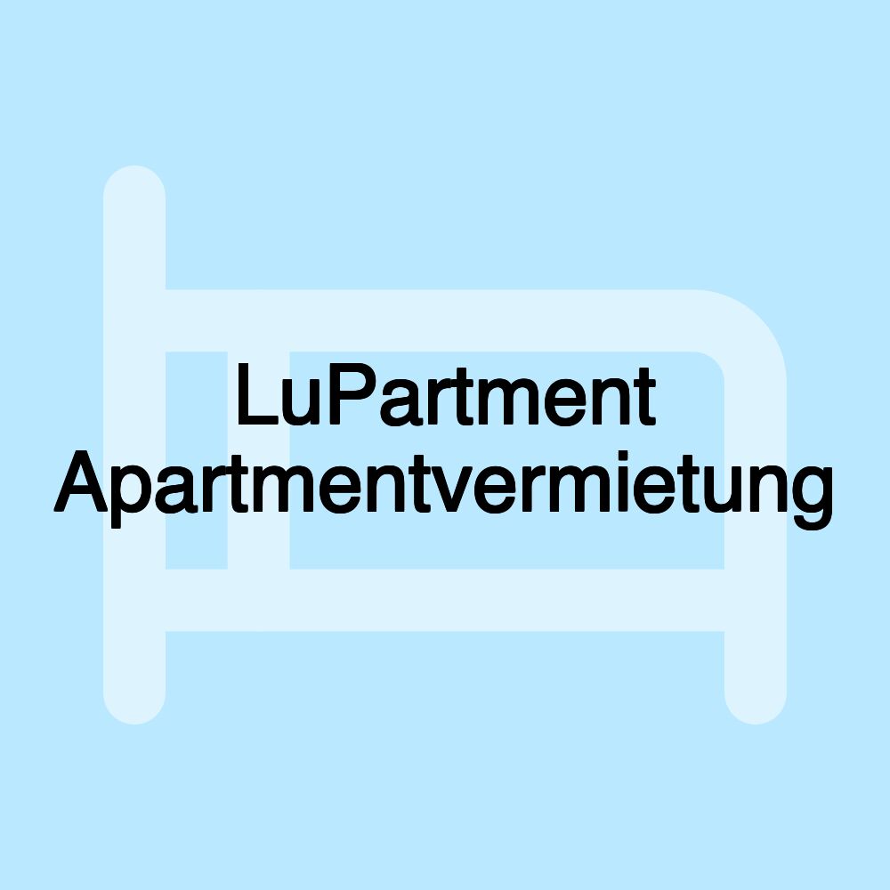 LuPartment Apartmentvermietung