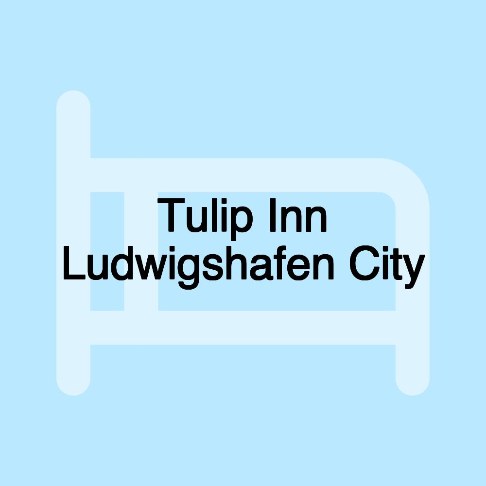 Tulip Inn Ludwigshafen City