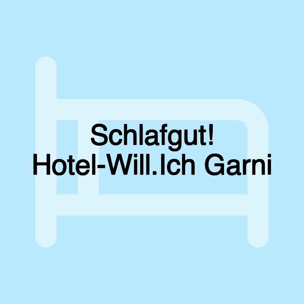 Schlafgut! Hotel-Will.Ich Garni