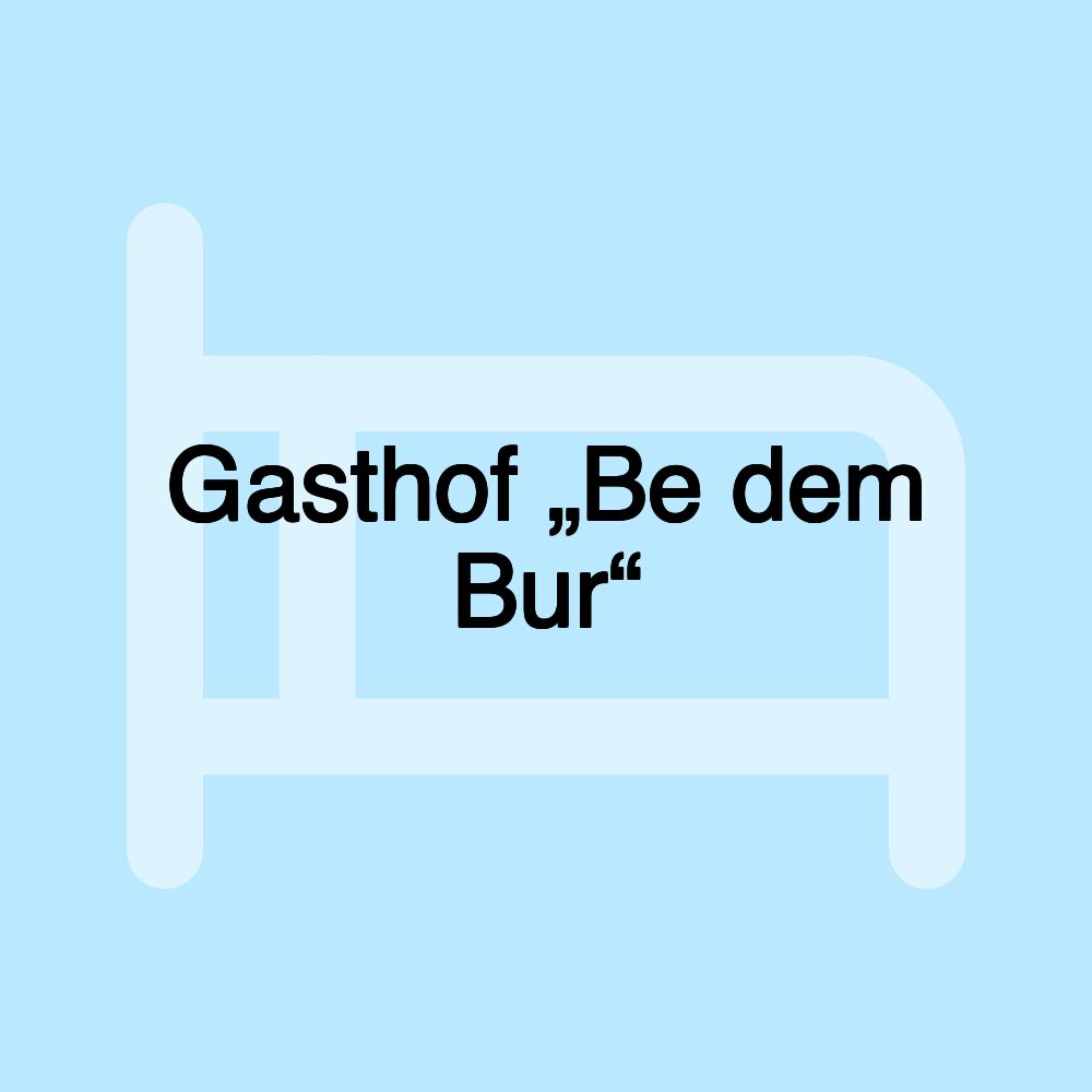 Gasthof „Be dem Bur“