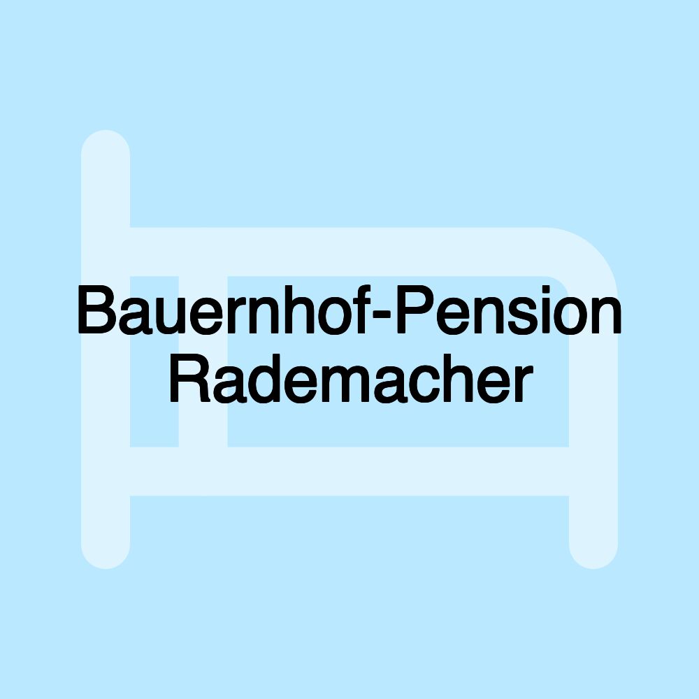 Bauernhof-Pension Rademacher