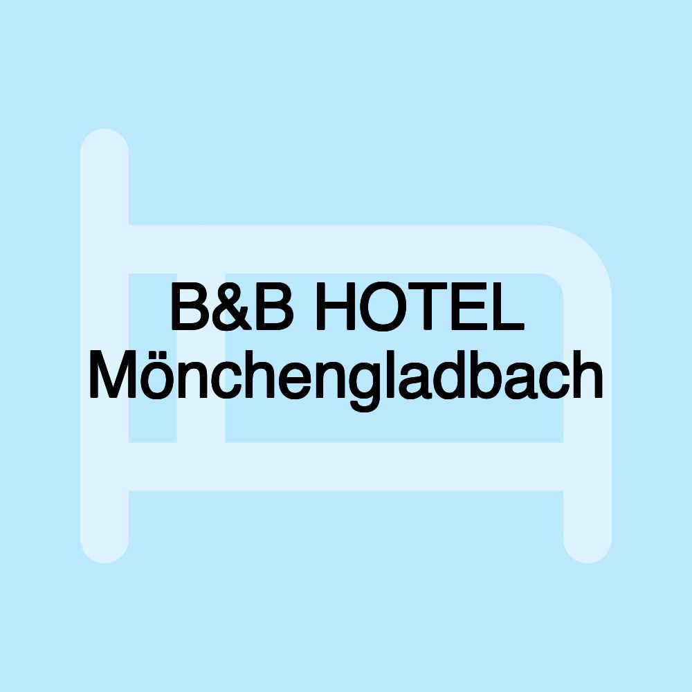 B&B HOTEL Mönchengladbach