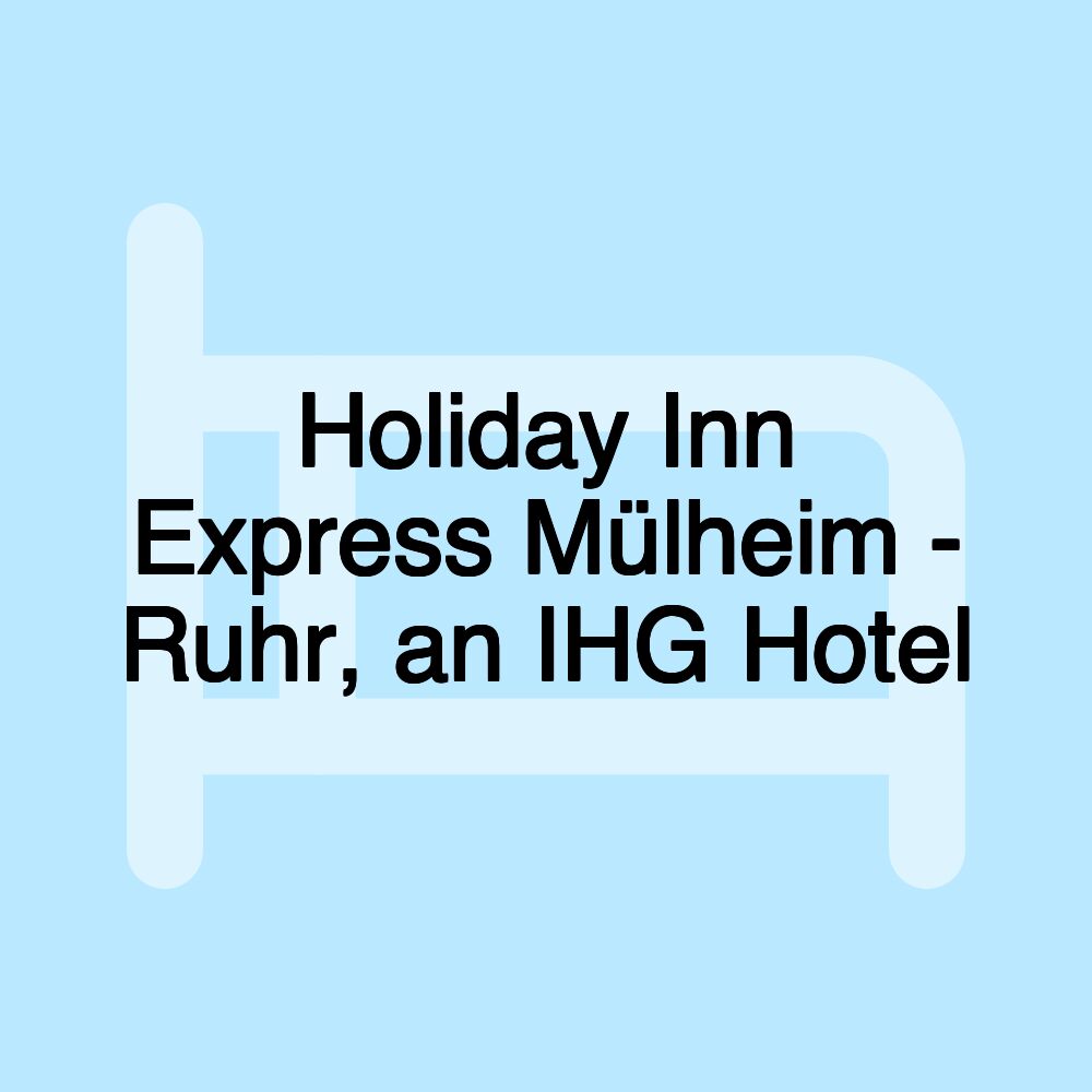 Holiday Inn Express Mülheim - Ruhr, an IHG Hotel