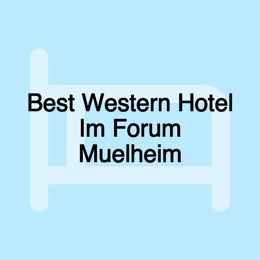 Best Western Hotel Im Forum Muelheim