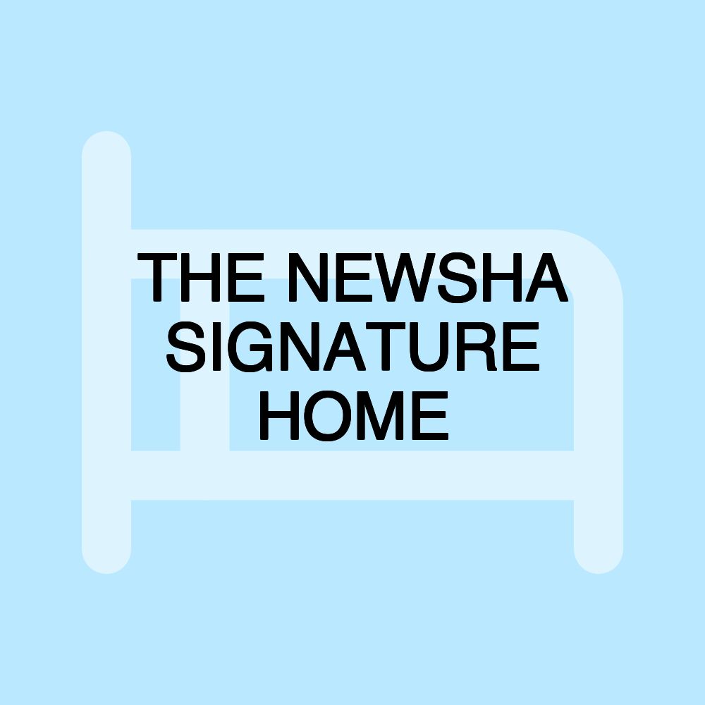 THE NEWSHA SIGNATURE HOME