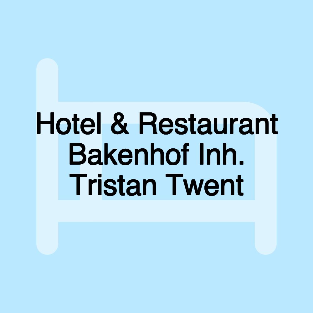 Hotel & Restaurant Bakenhof Inh. Tristan Twent