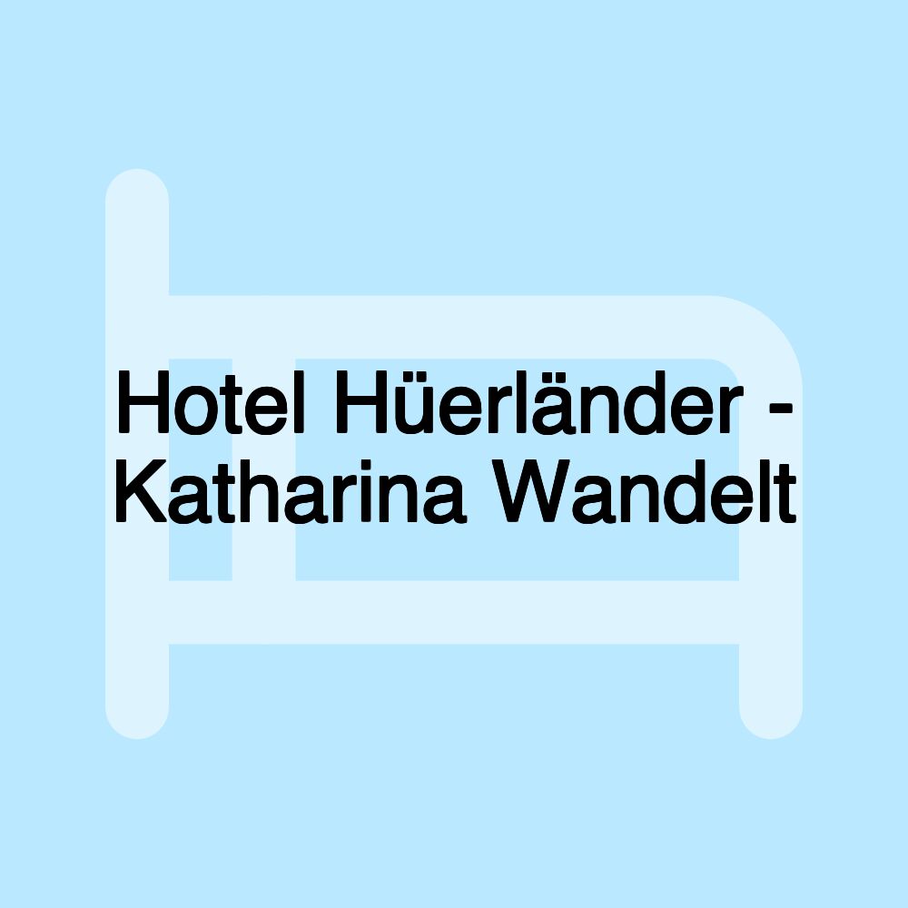 Hotel Hüerländer - Katharina Wandelt