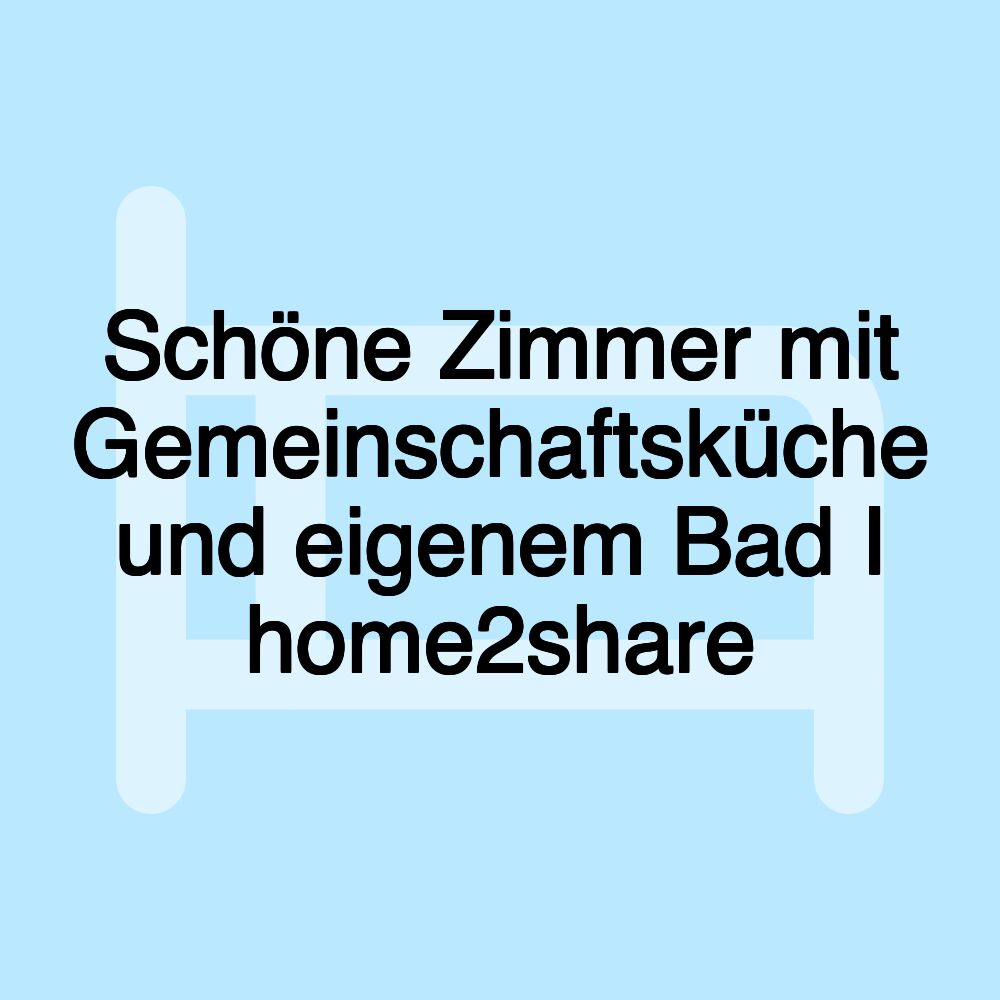 Schöne Zimmer mit Gemeinschaftsküche und eigenem Bad I home2share