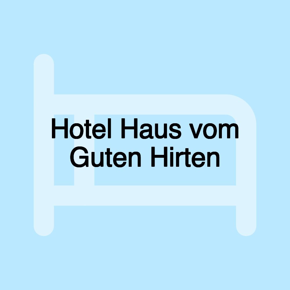 Hotel Haus vom Guten Hirten