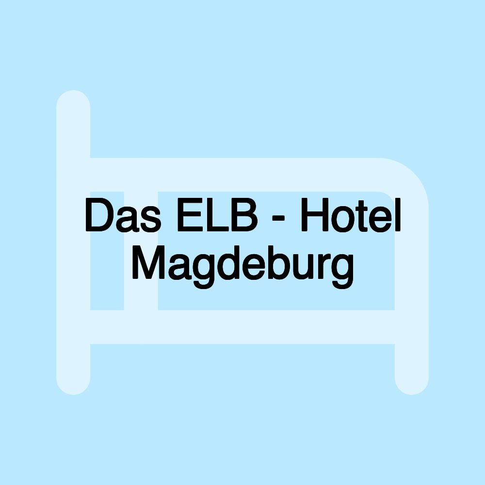 Das ELB - Hotel Magdeburg