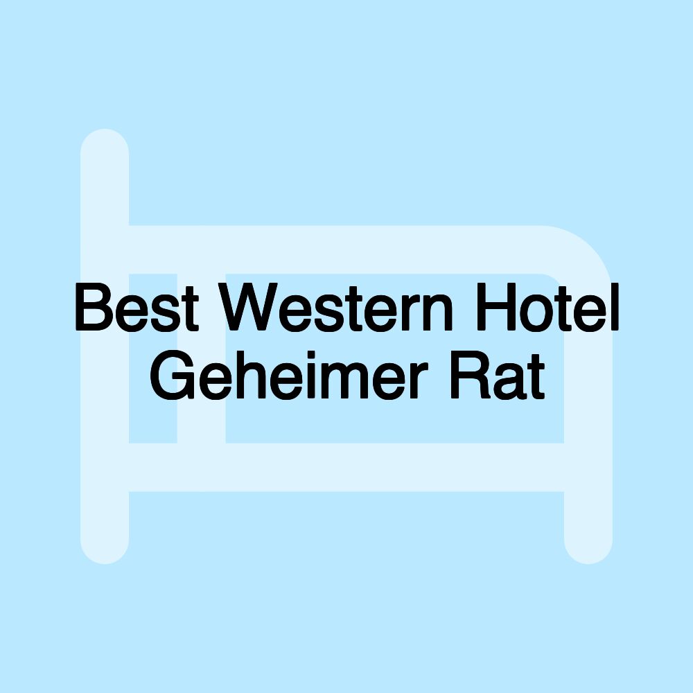 Best Western Hotel Geheimer Rat