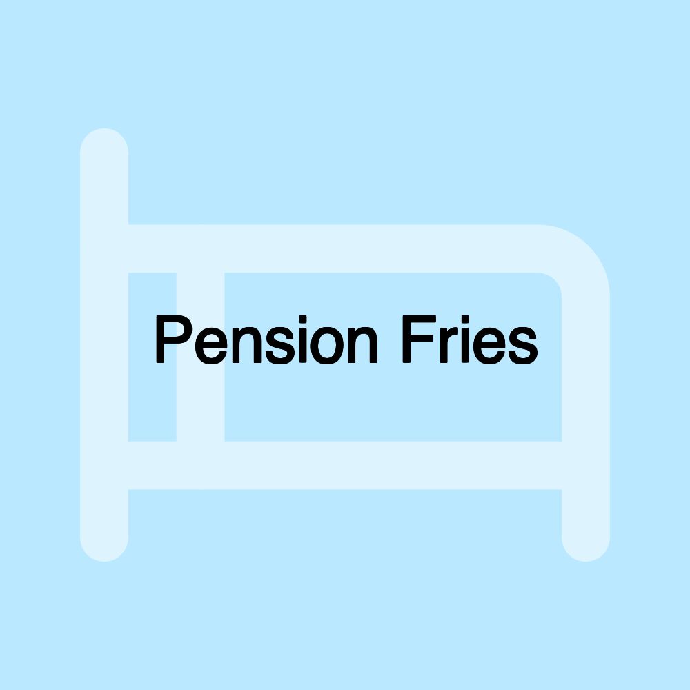 Pension Fries