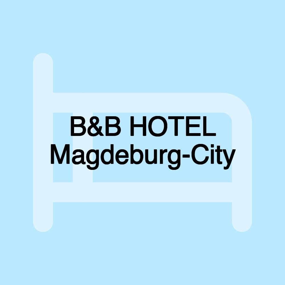 B&B HOTEL Magdeburg-City