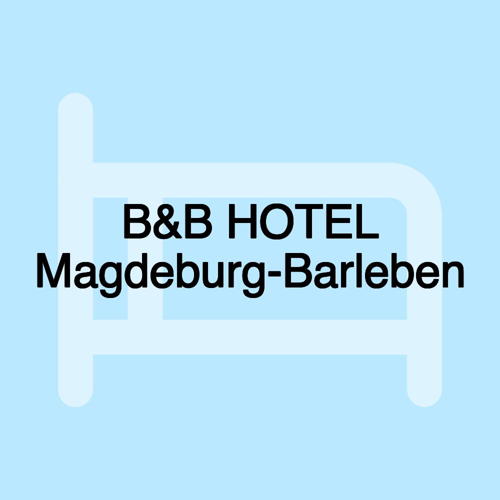 B&B HOTEL Magdeburg-Barleben