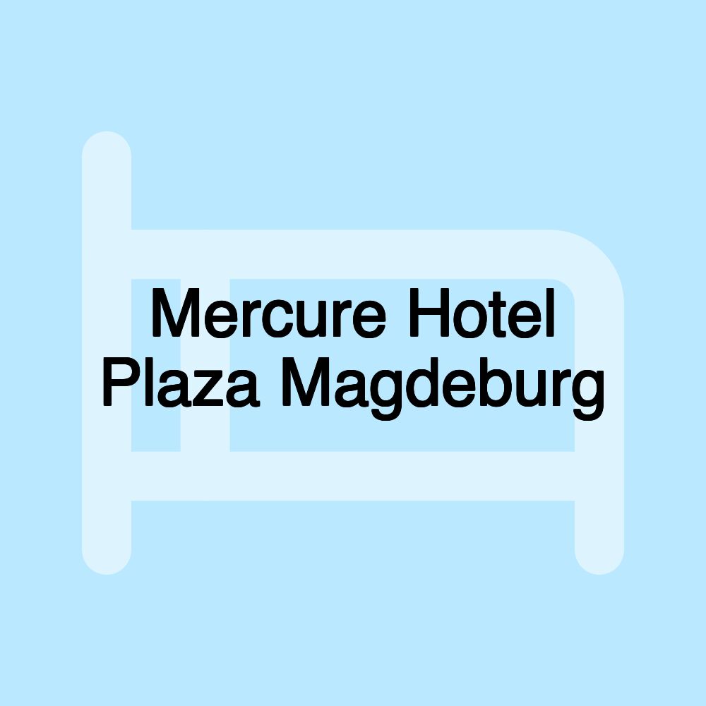 Mercure Hotel Plaza Magdeburg