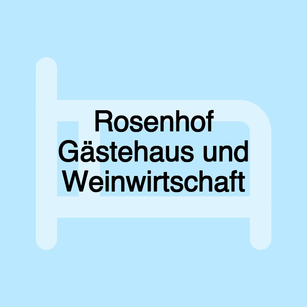 Rosenhof Gästehaus und Weinwirtschaft