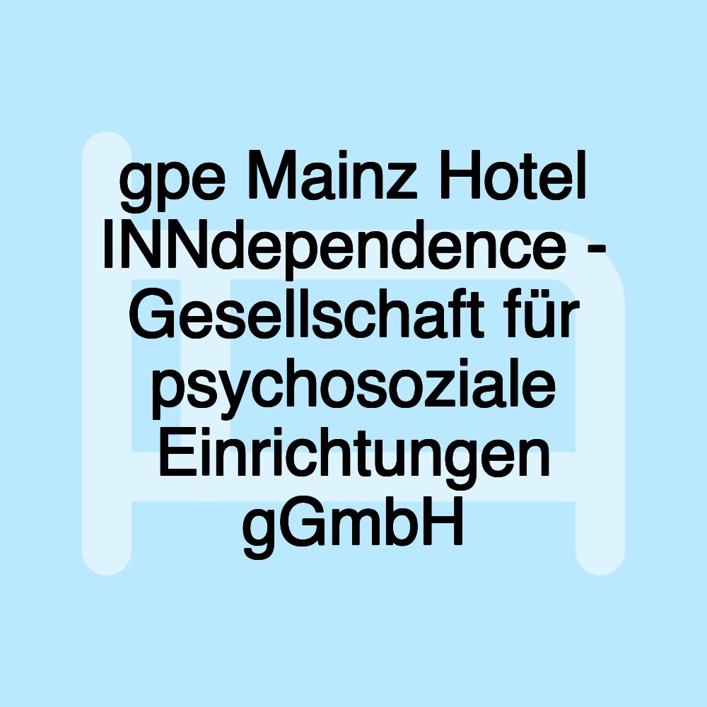 gpe Mainz Hotel INNdependence - Gesellschaft für psychosoziale Einrichtungen gGmbH