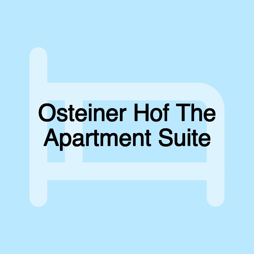 Osteiner Hof The Apartment Suite