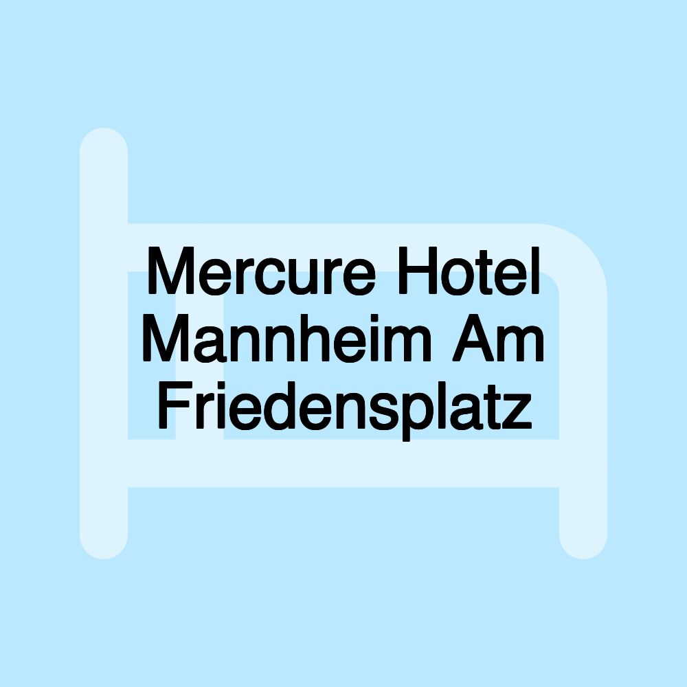 Mercure Hotel Mannheim Am Friedensplatz