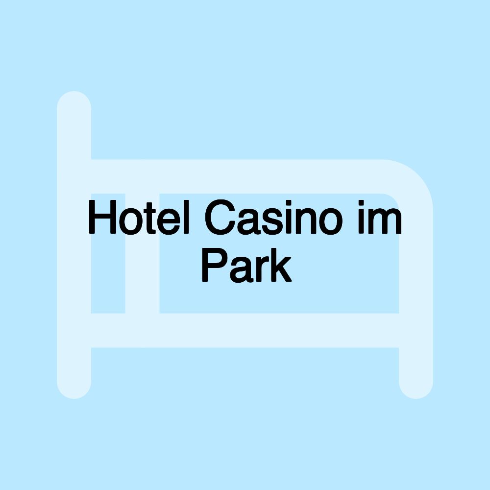 Hotel Casino im Park