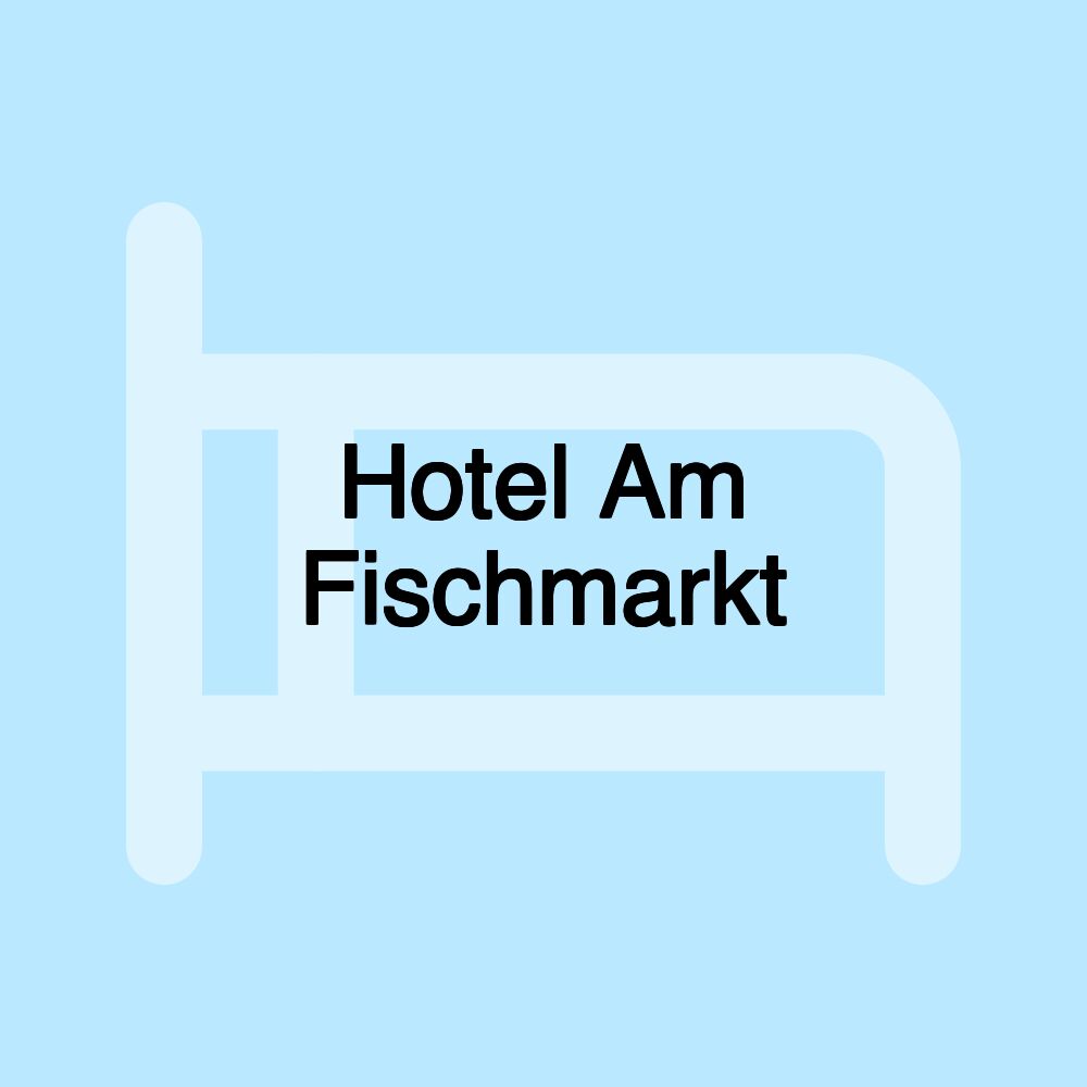 Hotel Am Fischmarkt