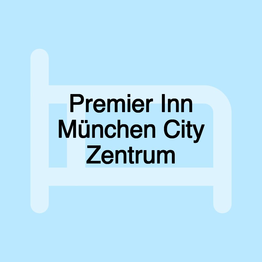 Premier Inn München City Zentrum