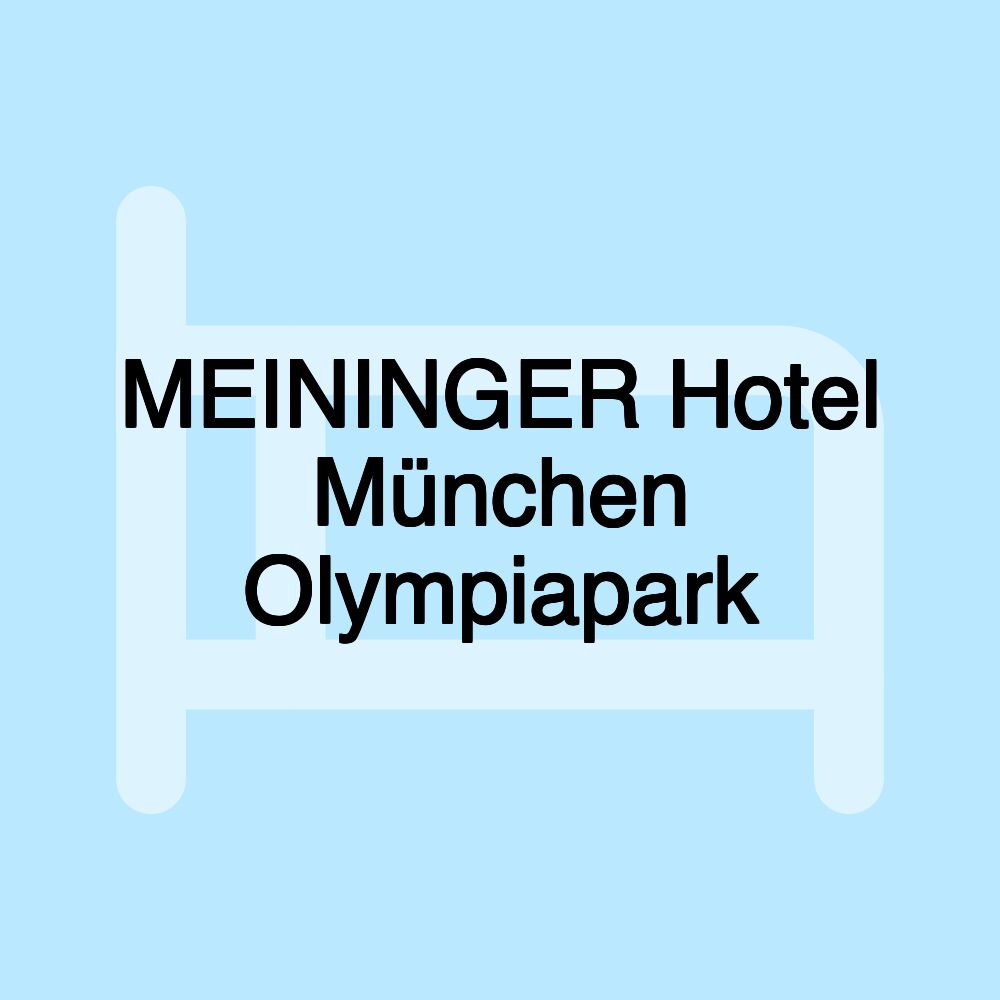 MEININGER Hotel München Olympiapark