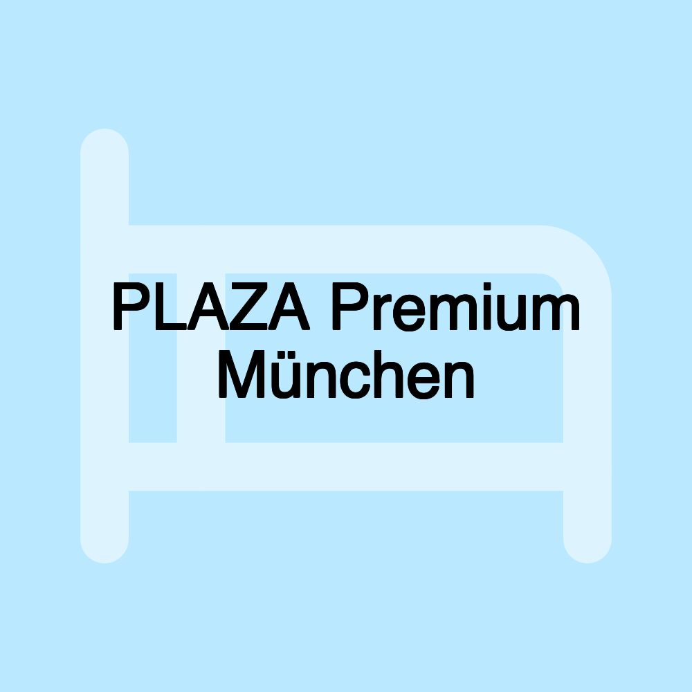 PLAZA Premium München