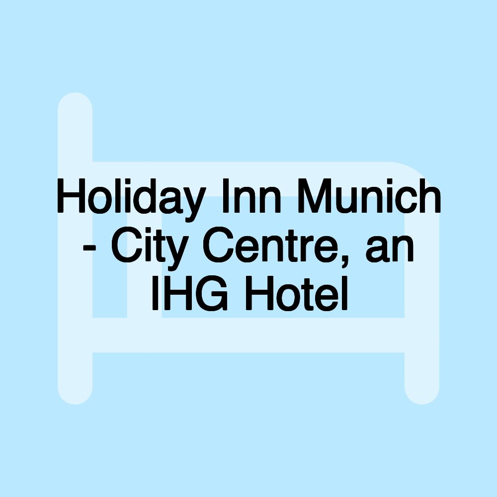 Holiday Inn Munich - City Centre, an IHG Hotel