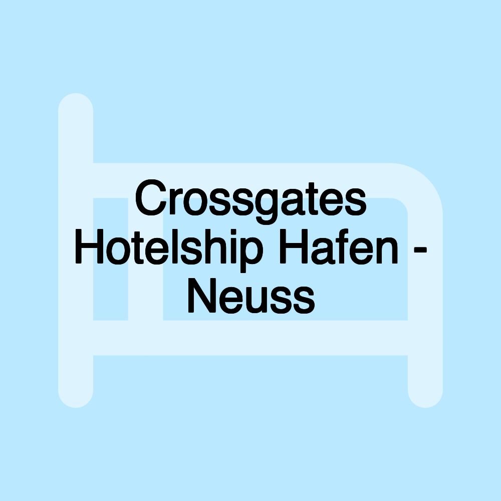 Crossgates Hotelship Hafen - Neuss