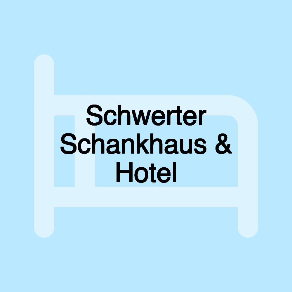 Schwerter Schankhaus & Hotel