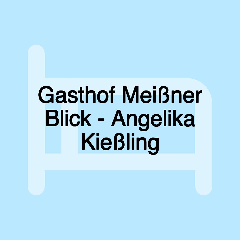 Gasthof Meißner Blick - Angelika Kießling