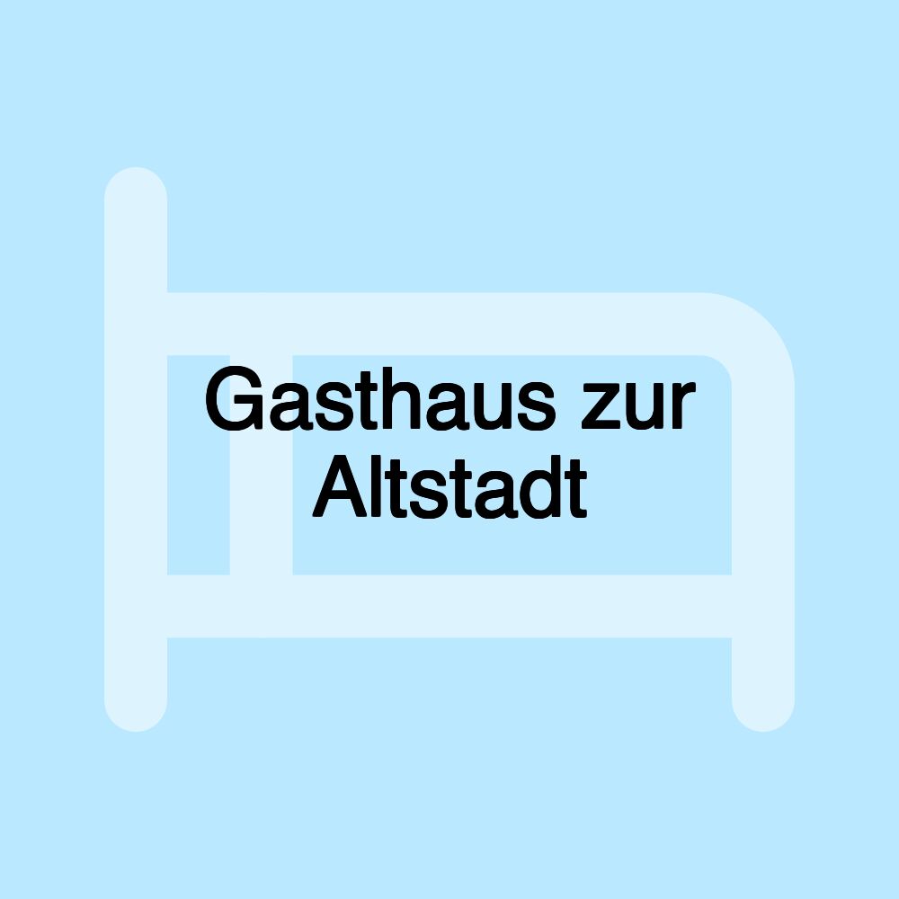 Gasthaus zur Altstadt