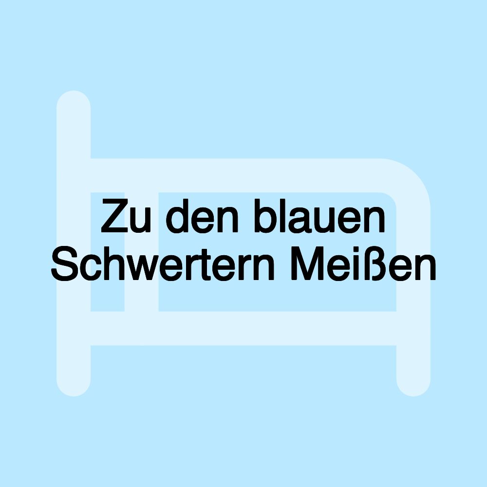 Zu den blauen Schwertern Meißen