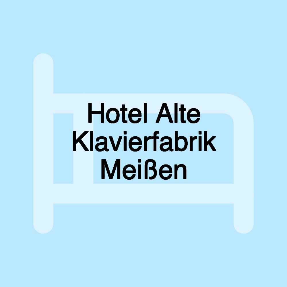 Hotel Alte Klavierfabrik Meißen