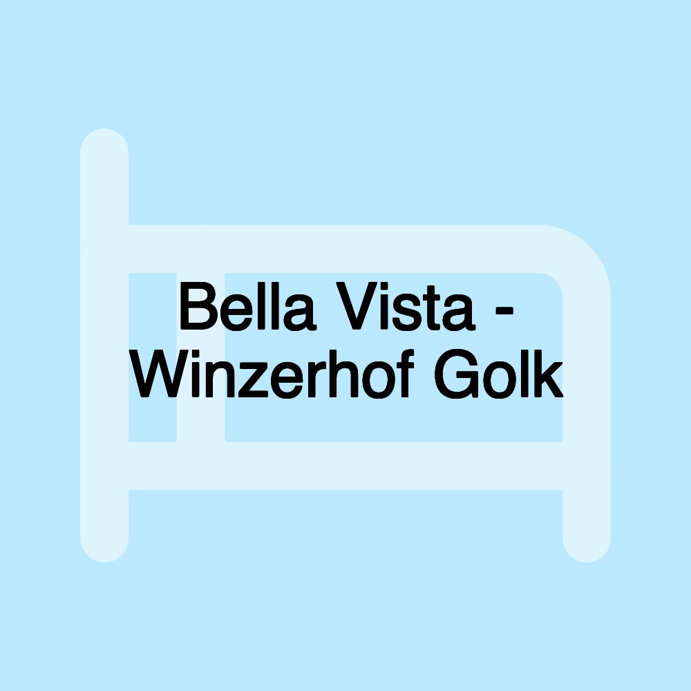 Bella Vista - Winzerhof Golk