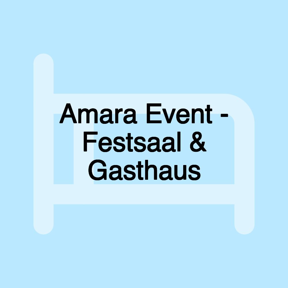 Amara Event - Festsaal & Gasthaus