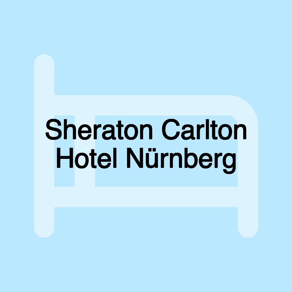 Sheraton Carlton Hotel Nürnberg