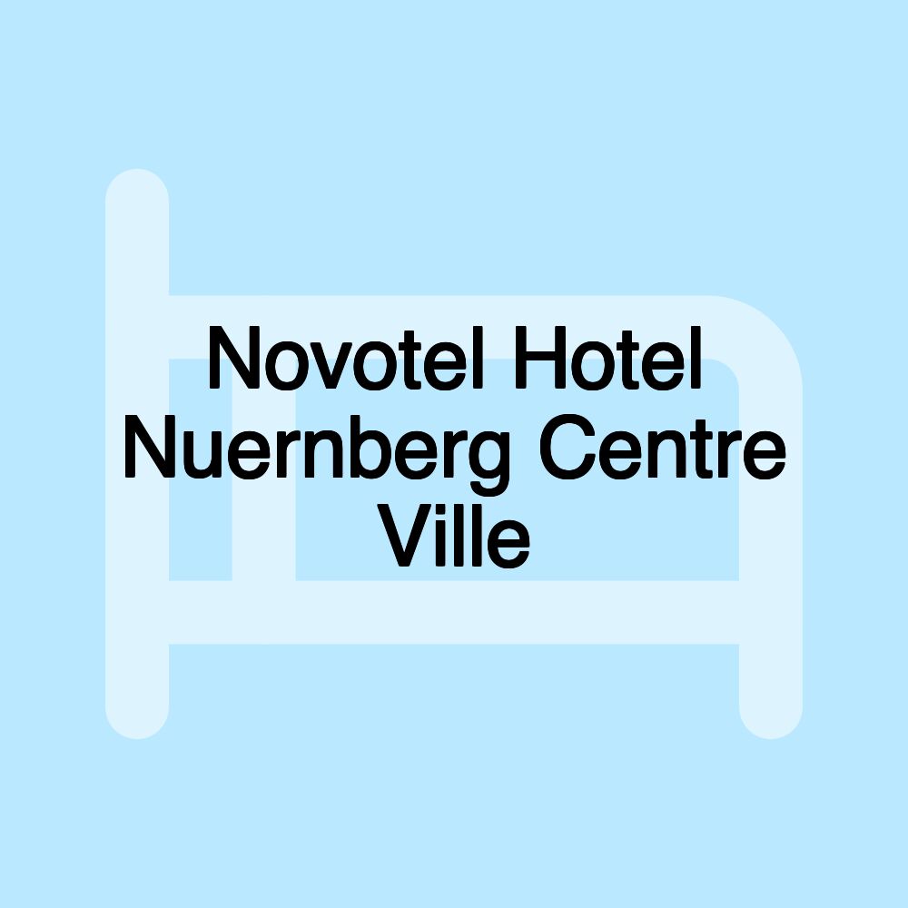 Novotel Hotel Nuernberg Centre Ville