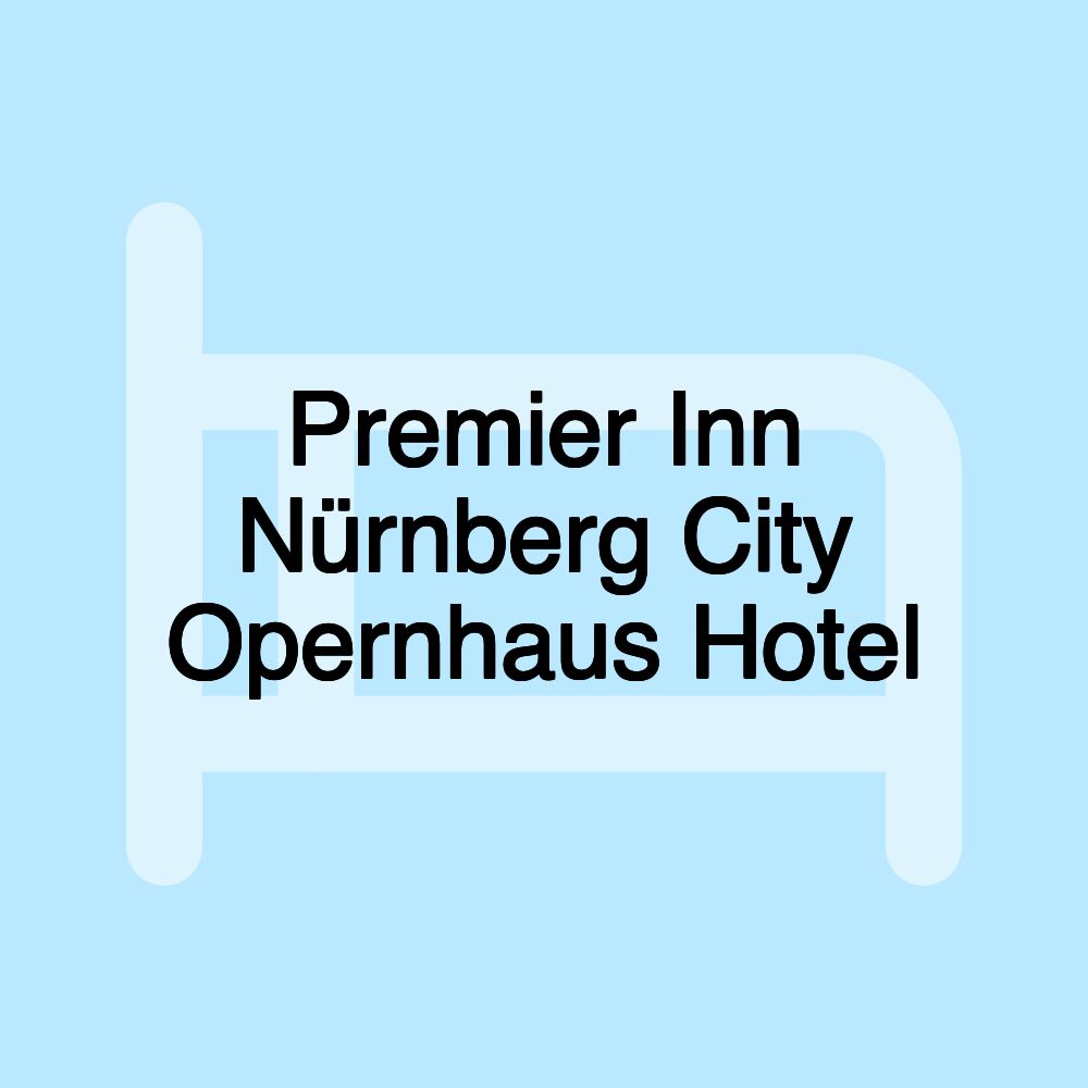 Premier Inn Nürnberg City Opernhaus Hotel