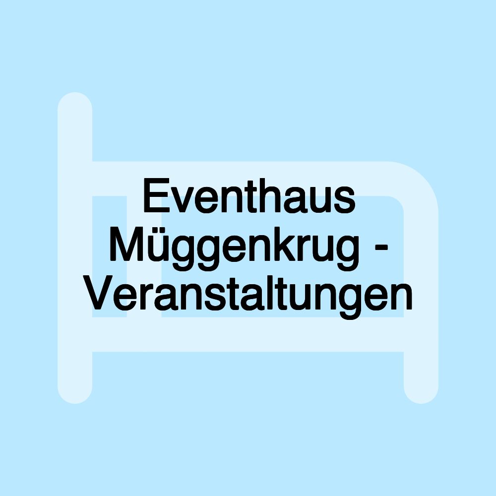 Eventhaus Müggenkrug - Veranstaltungen