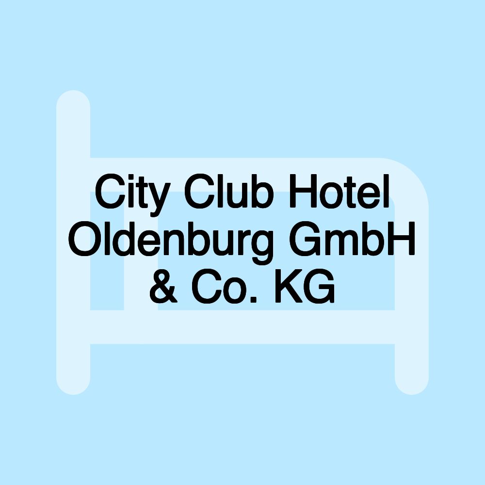 City Club Hotel Oldenburg GmbH & Co. KG