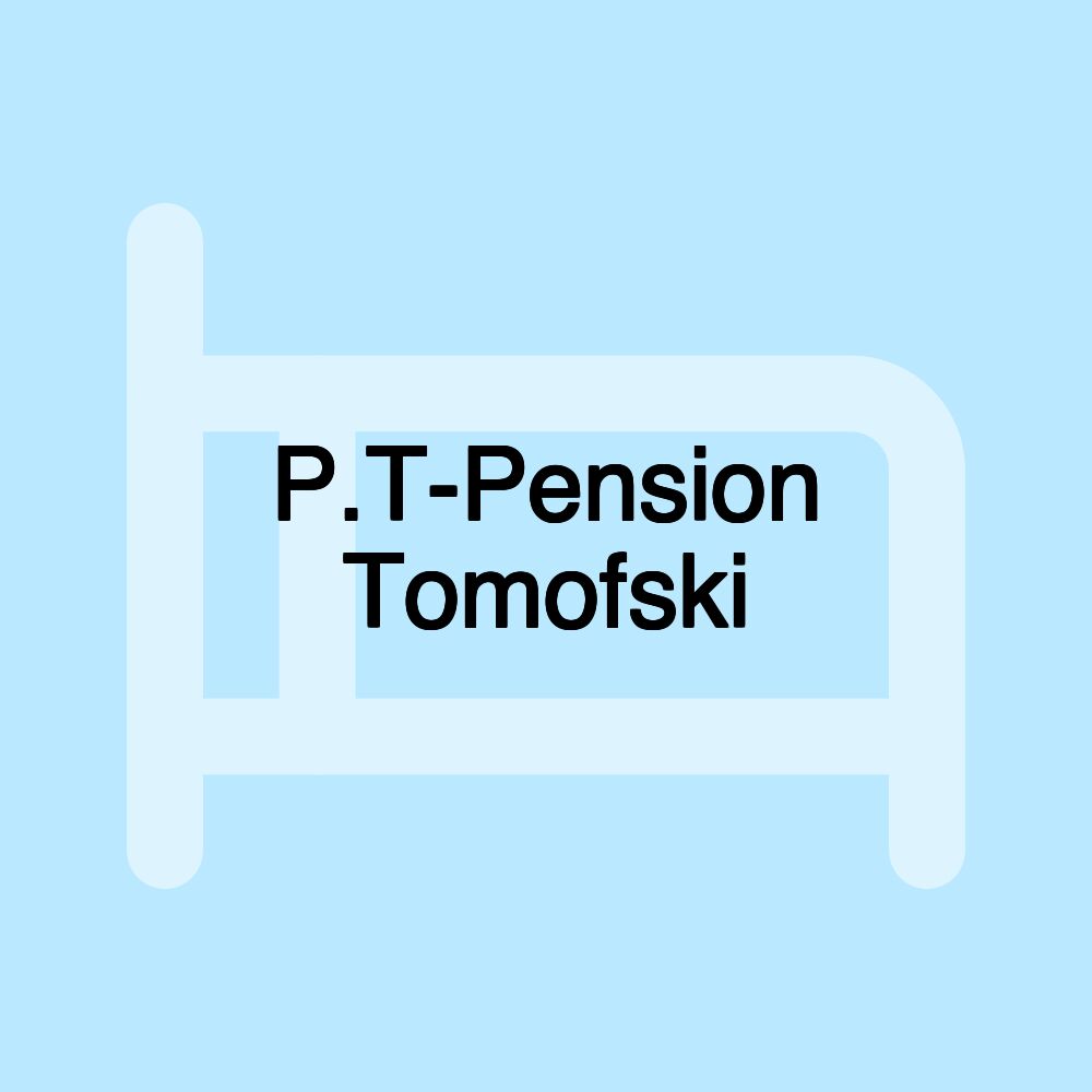 P.T-Pension Tomofski