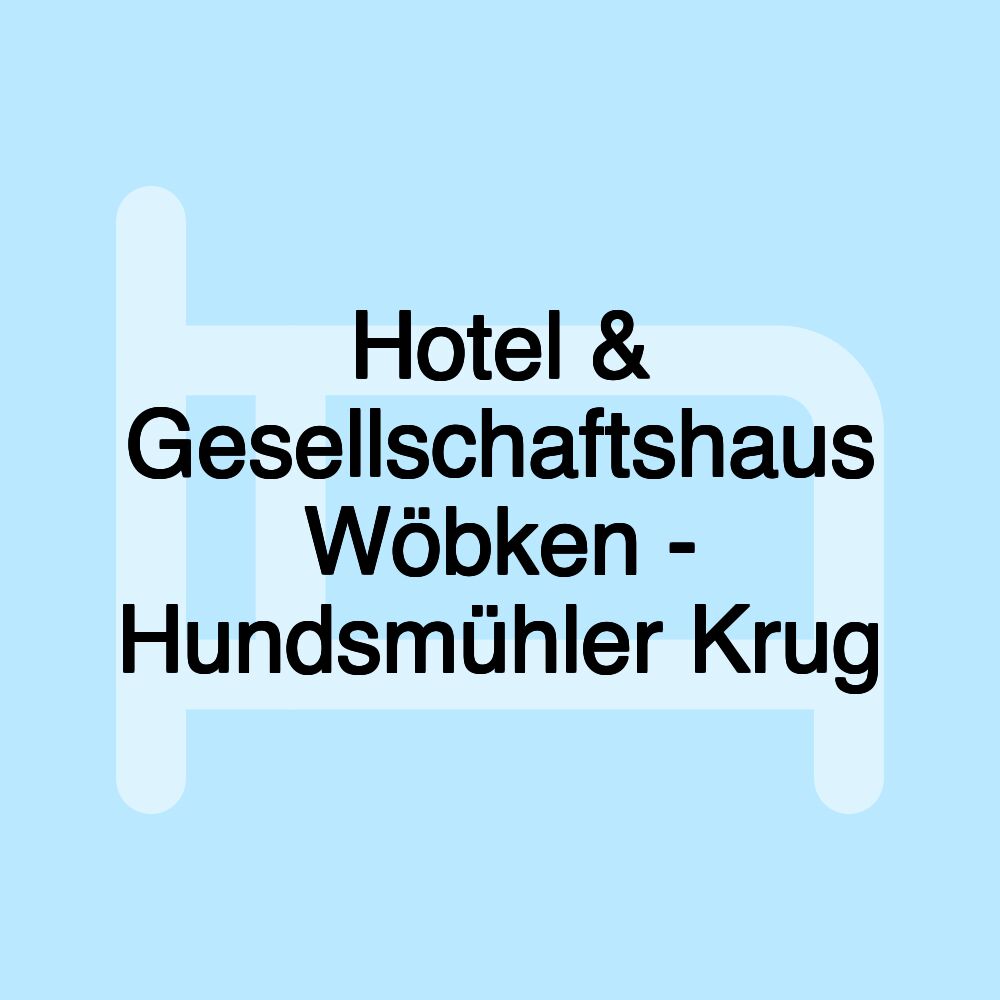 Hotel & Gesellschaftshaus Wöbken - Hundsmühler Krug