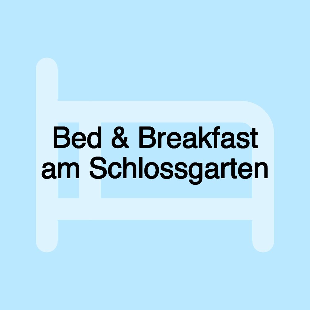 Bed & Breakfast am Schlossgarten