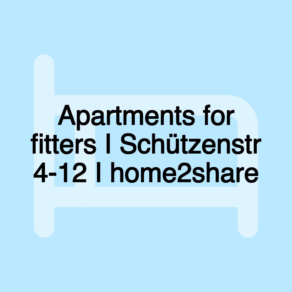 Apartments for fitters I Schützenstr 4-12 I home2share