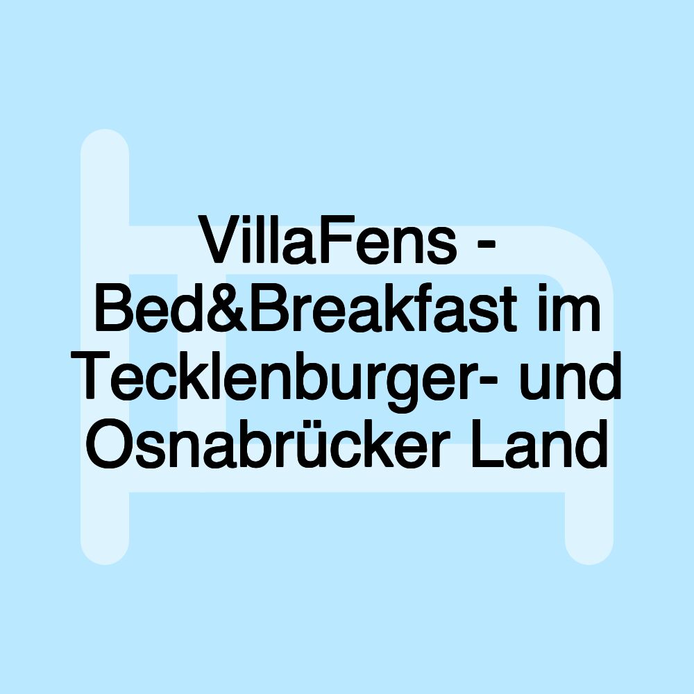 VillaFens - Bed&Breakfast im Tecklenburger- und Osnabrücker Land