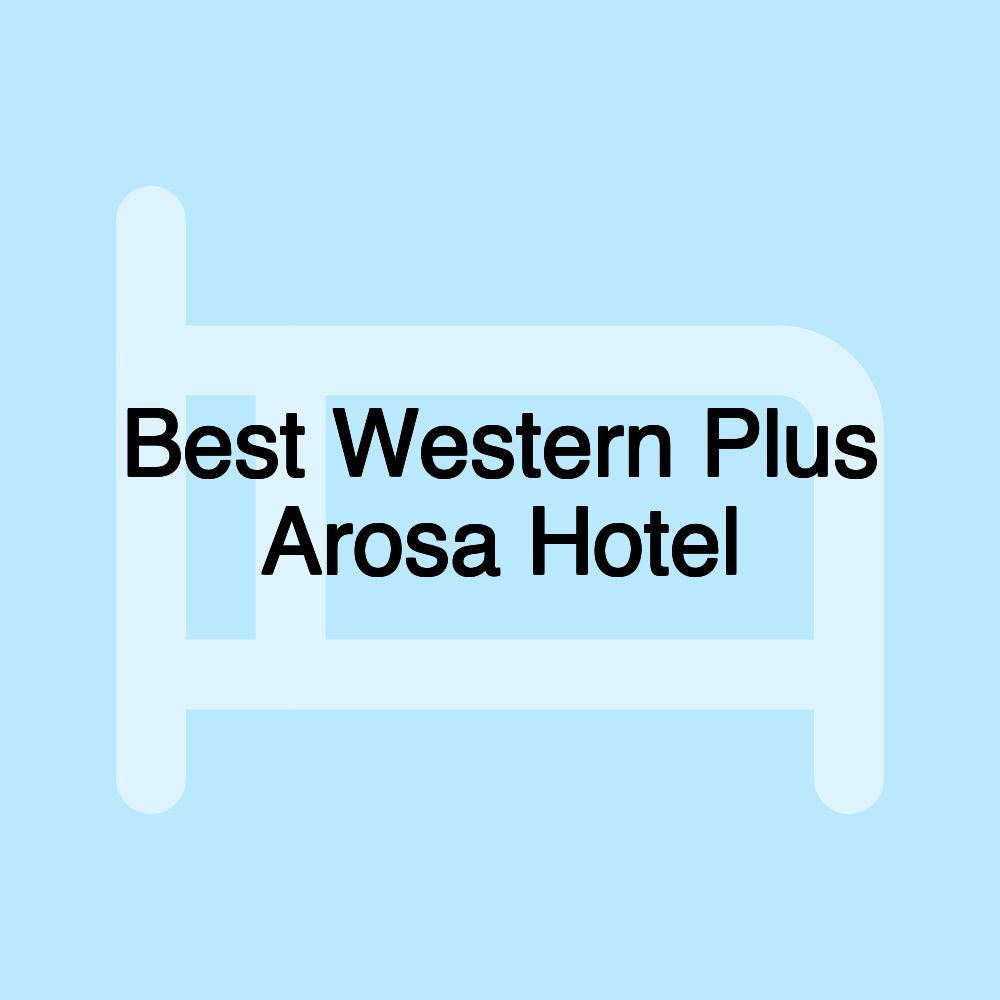 Best Western Plus Arosa Hotel