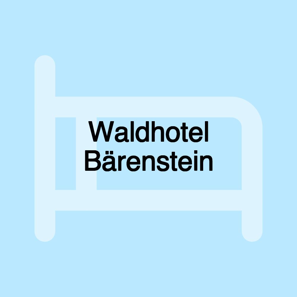 Waldhotel Bärenstein