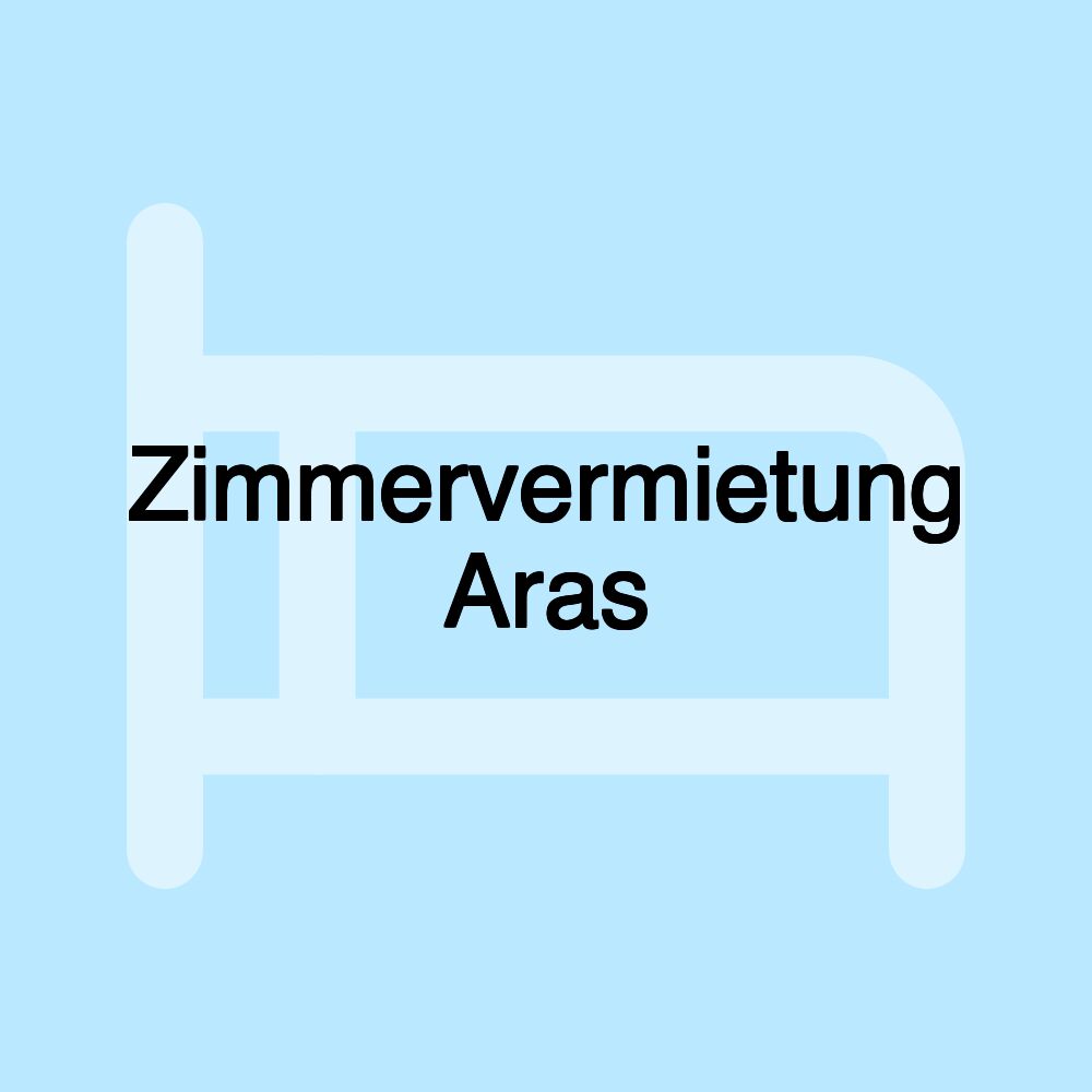 Zimmervermietung Aras